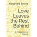 Love Leaves the Rest Behind: A Collection of Poems