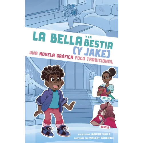 La Bella Y La Bestia (Y Jake): Una Novela Gráfica Poco Tradicional (Beauty and the Beast (Plus Jake): An Untraditional Graphic Novel)