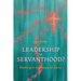 Leadership or Servanthood?: Walking in the Steps of Jesus