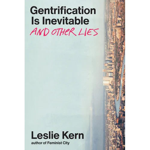 Gentrification Is Inevitable and Other Lies