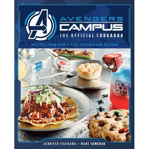 Avengers Campus: The Official Cookbook: Recipes from Pym's Test Kitchen and Beyond