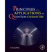 Principles and Applications of Quantum Chemistry