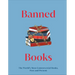 Banned Books: The World's Most Controversial Books, Past and Present