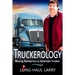 Truckerology: Moving Stories from an American Trucker