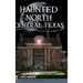 Haunted North Central Texas