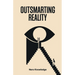 Outsmarting Reality