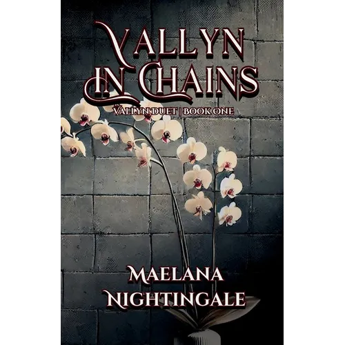 Vallyn in Chains: Vallyn Duet Book One