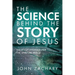 The Science Behind the Story of Jesus: Clear-Cut Evidence of the Spiritual Realm