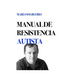 Manual de Resistencia Autista: Un Manual Escrito Por Su Autor, Una Persona Con Autismo