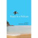 Peace Is a Pelican