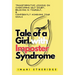 Tale of a Girl with Imposter Syndrome: Transformative lessons on overcoming self doubt, believing in yourself, & confidently achieving your goals