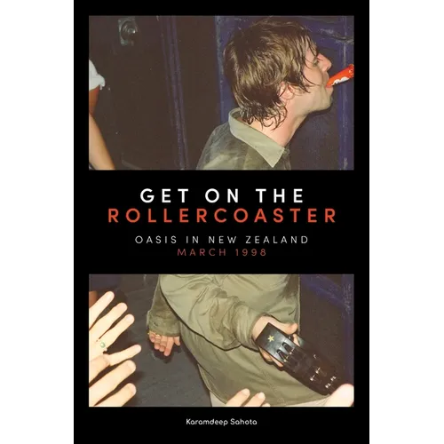 Get on the Rollercoaster: Oasis in New Zealand, March 1998