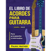 El Libro De Acordes Para Guitarra: Acordes Para Guitarra Acústica Para Principiantes y Improvisadores