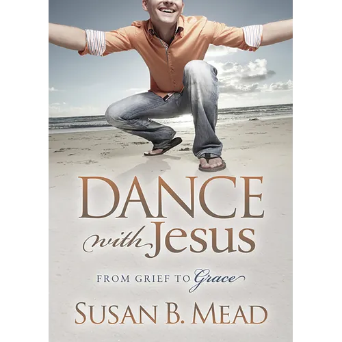 Dance with Jesus: From Grief to Grace