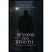 Beyond The Truth