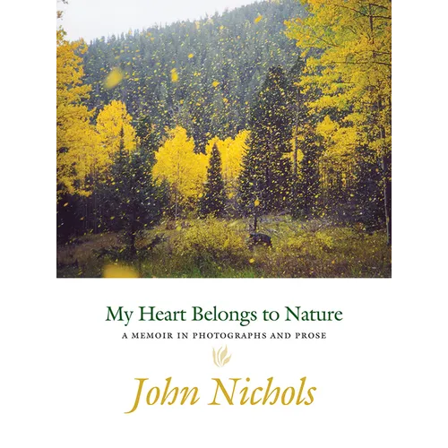 My Heart Belongs to Nature: A Memoir in Photographs and Prose