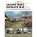 German Tanks in France 1940: Armor in the Wehrmacht's Greatest Blitzkrieg Victory