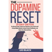 The Dopamine Reset - 21 Day Detox: The Ultimate Guide to Reset Your Dopamine Levels, Rid Yourself of Social Media Addiction, Remove Instant Gratificat