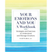 Your Emotions and You: A Workbook: Strategies and Exercises to Understand and Manage Emotions
