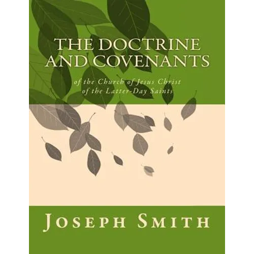 The Doctrine and Covenants: of the Church of Jesus Christ of the Latter-Day Saints