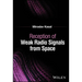 Reception of Weak Radio Signals from Space