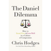 The Daniel Dilemma: How to Stand Firm and Love Well in a Culture of Compromise