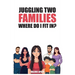 Juggling Two Families Where do I fit in?