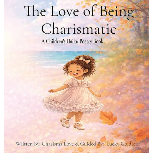 The Love of Being Charismatic: Seasonal Haiku Poetry for Children