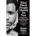 What Black People Should Do Now: Dispatches from Near the Vanguard