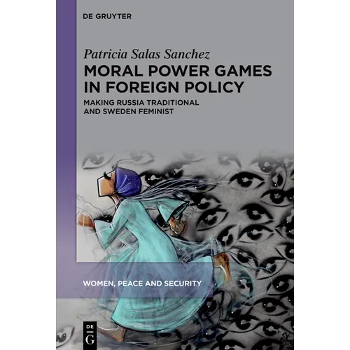 Moral Power Games in Foreign Policy: Making Russia Traditional and Sweden Feminist