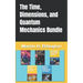 The Time, Dimensions, and Quantum Mechanics Bundle