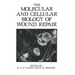 The Molecular and Cellular Biology of Wound Repair