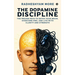 The Dopamine Discipline: The Proven Path to Detox Your Brain, Overcome PMO, and Live with Clarity and Strength