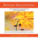 Beyond Manifesting: How to Clear off Your Vision Board and Reach Past Manifesting. Discover Something Amazing Happening in Your Life Now!