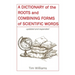 A Dictionary of the Roots and Combining Forms of Scientific Words