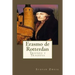 Erasmo de Rotterdan: Triunfo y Tragedia