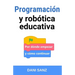 Programación y robótica educativa: por dónde empezar y cómo continuar