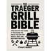 The Traeger Grill Bible: Your Step-by-Step Guide to Mastering the Pellet Grill for Foolproof Brisket, Ribs, and Mouthwatering BBQ.