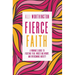 Fierce Faith: A Woman's Guide to Fighting Fear, Wrestling Worry, and Overcoming Anxiety