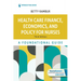 Health Care Finance, Economics, and Policy for Nurses: A Foundational Guide