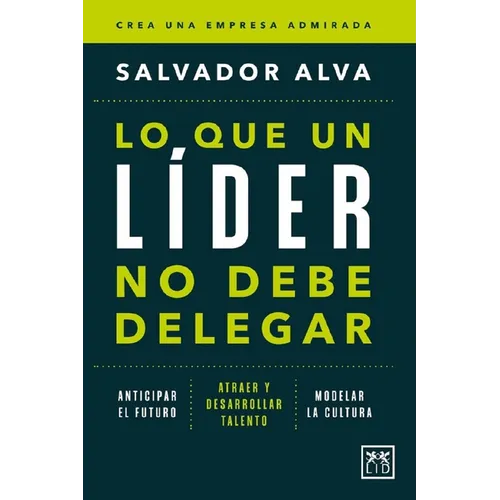 Lo Que Un Líder No Debe Delegar