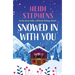 Snowed in with You: Escape with the Brand-New Moving and Unforgettable Novel from Award-Winning Heidi Stephens