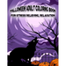Halloween! Adult Coloring Book For Stress Relieving, Relaxation: Unique illustrations, Pumpkin, Ghost, Witches, Haunted Houses and More (8.5" x 11"),