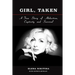 Girl, Taken: A True Story of Abduction, Captivity and Survival
