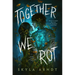 Together We Rot