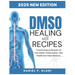 Healing with Dmso Recipes: Transformative Recipes for PainRelief, Inflammation, SkinHealth, andTotal Wellness