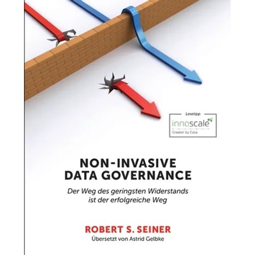 Non-Invasive Data Governance: Der Weg des geringsten Widerstands ist der erfolgreiche Weg