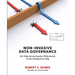 Non-Invasive Data Governance: Der Weg des geringsten Widerstands ist der erfolgreiche Weg