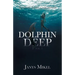 Dolphin Dome Chronicles: Dolphin Deep Book 1