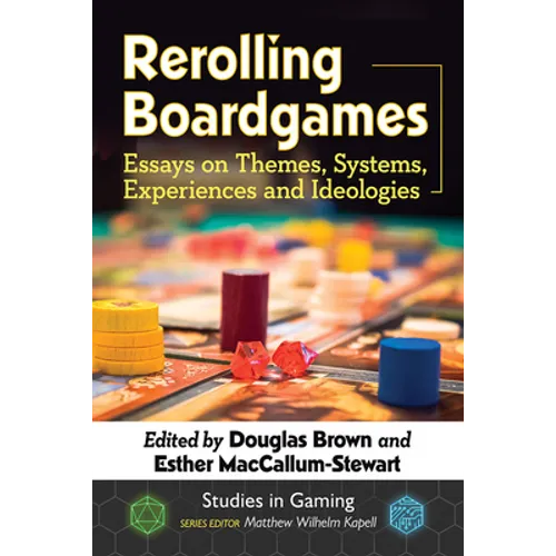 Rerolling Boardgames: Essays on Themes, Systems, Experiences and Ideologies